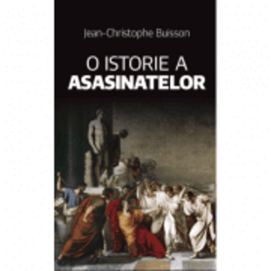 O istorie a asasinatelor - Jean-Christophe Buisson imagine