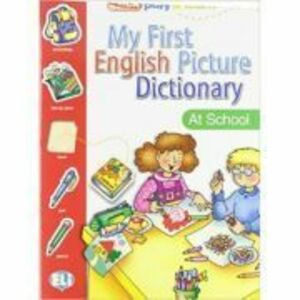 My First English Picture Dictionary. At School - Joy Olivier imagine