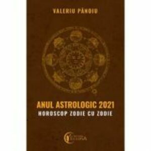 Anul astrologic 2021. Horoscop zodie cu zodie - Valeriu Panoiu imagine