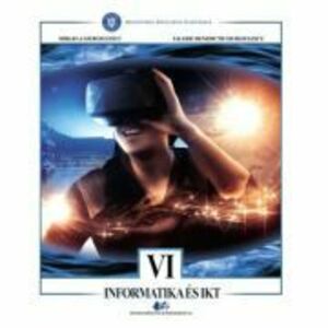 Informatica si TIC traducere in limba maghiara. Manual pentru clasa 6 - Mihaela Giurgiulescu, Valeriu Benedicth Giurgiulescu imagine