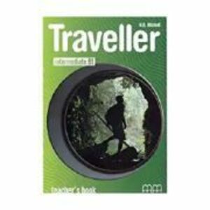 Traveller Intermediate level B1 Teachers Book - H. Q Mitchell imagine