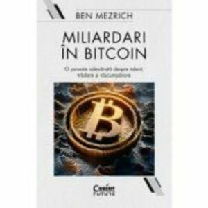 Miliardari in bitcoin - Ben Mezrich imagine