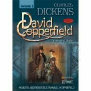 David Copperfield volumul 3 Dragoste si glorie - Charles Dickens imagine