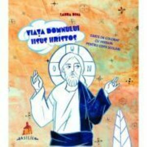 Viata Domnului Iisus Hristos - Carte de colorat cu versuri pentru copii scolari - Laura Dina imagine