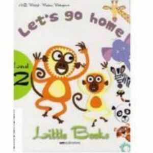 Little Books. Let's go home, level 2 reader with CD - H. Q. Mitchell, Marileni Malkogianni imagine