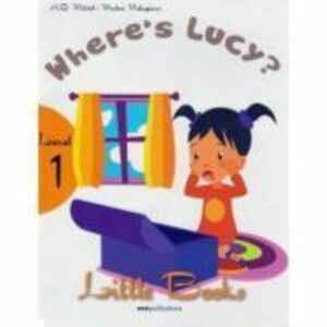 Little Books. Where's Lucy. Level 1 reader with CD - H. Q. Mitchell, Marileni Malkogianni imagine