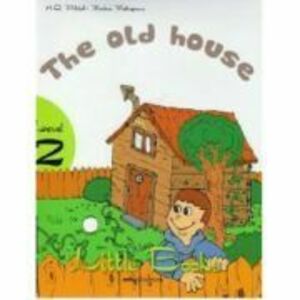 Little Books. The old house, level 2 reader with CD - H. Q. Mitchell, Marileni Malkogianni imagine