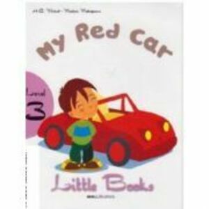 Little Books. My red car, level 3 reader with CD - H. Q. Mitchell, Marileni Malkogianni imagine