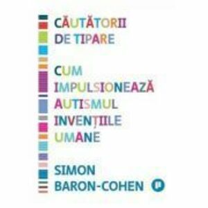 Cautatorii de tipare - Simon Baron-Cohen imagine
