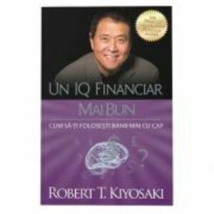 Un IQ financiar mai bun - Robert T. Kiyosaki imagine
