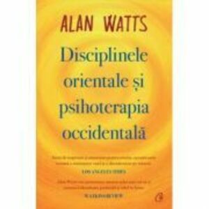 Disciplinele orientale si psihoterapia occidentala - Alan Watts imagine