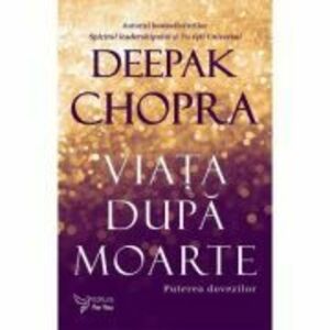 Viata dupa moarte – Deepak Chopra imagine