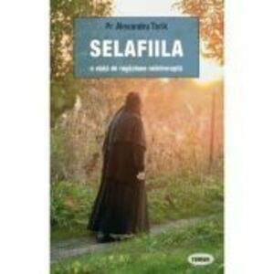 Selafiila, o viata de rugaciune neintrerupta - Alexandru Torik imagine
