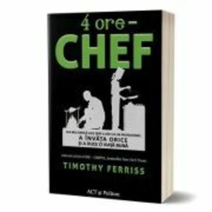 4 ore. Chef - Timothy Ferriss imagine