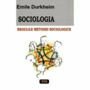 Sociologia. Regulile metodei sociologice - Emile Durkheim imagine