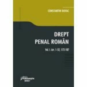 Drept penal roman. Vol. I. Art. 1-52, 172-187 - Constantin Duvac imagine