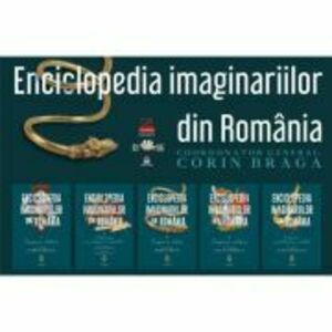 Pachet format din 5 titluri Seria Enciclopedia Imaginariilor din Romania - Corin Braga, Elena Platon, imagine