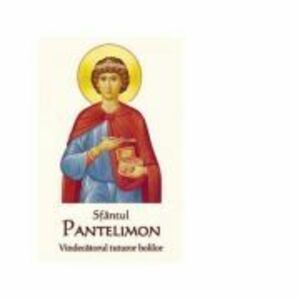 Sfantul Pantelimon - Vindecatorul tuturor bolilor imagine