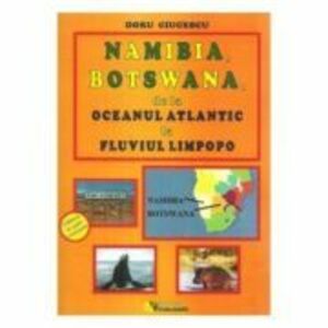 Namibia, Botswana, de la Oceanul Atlantic la fluviul Limpopo - Doru Ciucescu imagine