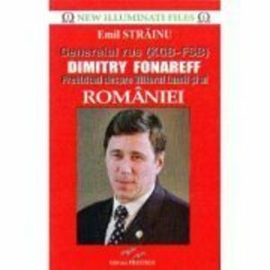 Generalul rus Dimitry Fonareff. Previziuni despre Viitorul Lumii si al Romaniei imagine