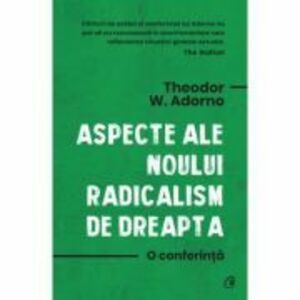 Aspecte ale noului radicalism de dreapta - Theodor W. Adorno imagine