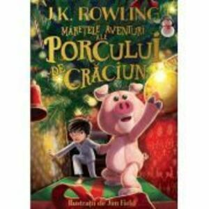 Maretele aventuri ale porcului de Craciun - J. K. Rowling imagine
