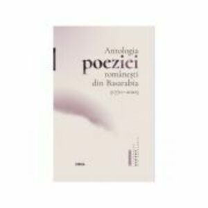 Antologia poeziei romanesti din Basarabia (1770 - 2020) - Nicolae Leahu imagine
