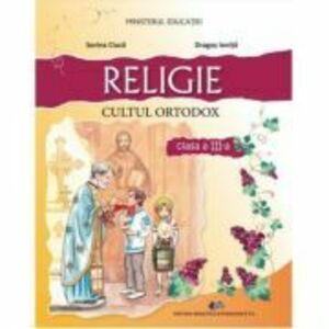 Religie. Cultul ortodox. Manual pentru clasa a 3-a - Dragos Ionita imagine