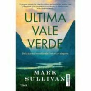 Ultima vale verde - Mark Sullivan imagine