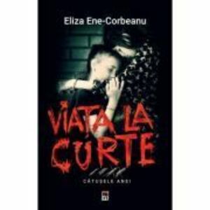 Viata la curte - Eliza Ene-Corbeanu imagine