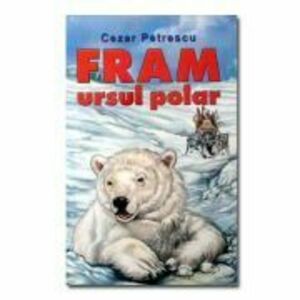 Fram, ursul polar-Cezar Petrescu imagine