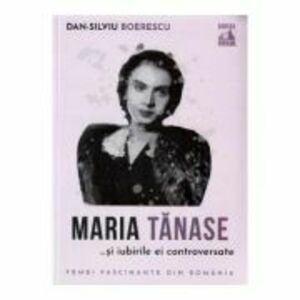 Maria Tanase si iubirile ai controversate - Dan-Silviu Boerescu imagine