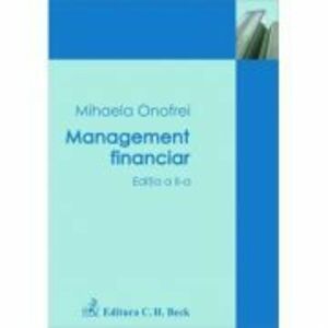 Management financiar. Editia 2 - Mihaela Onofrei imagine