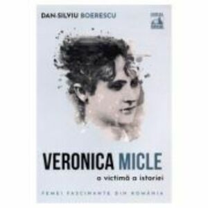 Veronica Micle, o victima a istoriei - Dan-Silviu Boerescu imagine
