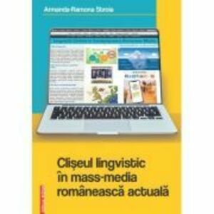 Cliseul lingvistic in mass-media romaneasca actuala - Armanda-Ramona Stroia imagine