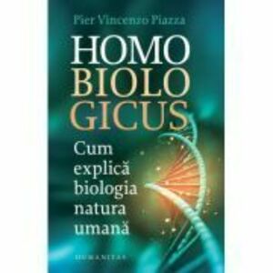 Homo biologicus. Cum explica biologia natura umana - Pier Vincenzo Piazza imagine