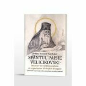 Sfantul Paisie Velicikovski, innoitor al vietii monahale si organizator al slujirii liturgice - Arhim. Hrisant Tsachakis imagine