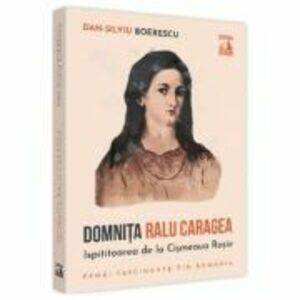Domnita Ralu Caragea, ispititoarea de la Cismeaua Rosie - Dan-Silviu Boerescu imagine
