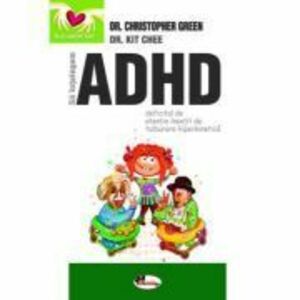 Sa intelegem ADHD (Deficitul de atentie insotit de tulburare hiperkinetica) - Dr Christopher Green, Dr Kit Chee imagine
