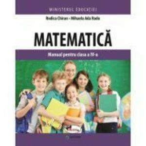Matematica. Manual pentru clasa a 4-a - Rodica Chiran imagine