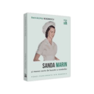Sanda Marin si marea carte de bucate a romanilor - Dan-Silviu Boerescu imagine