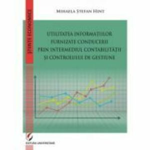Utilitatea informatiilor furnizate conducerii prin intermediul Contabilitatii si Controlului de Gestiune - Mihaela Stefan Hint imagine