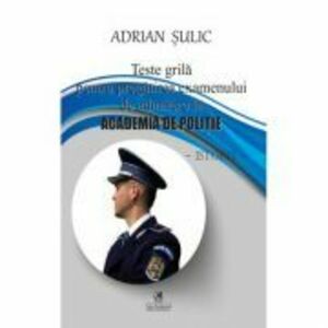 Teste grila pentru admitere la Academia de Politie - Adrian Sulic imagine
