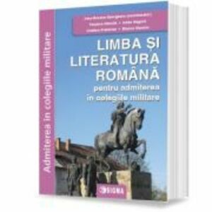Limba si literatura romana pentru admiterea in colegiile militare - Irina-Roxana Georgescu imagine