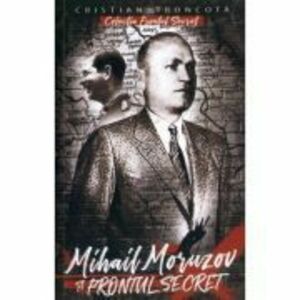 Mihail Moruzov si frontul secret - Cristian Troncota imagine