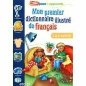 Mon Premier Dictionnaire Illustré de Français. La maison imagine