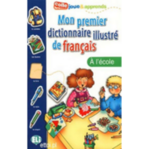 Mon Premier Dictionnaire Illustré de Français. L'école imagine