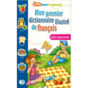Mon Premier Dictionnaire Illustré de Français. Les vacances imagine