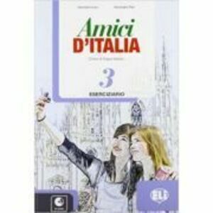 Amici d’Italia 3 Eserciziario + CD Audio - Elettra Ercolino, T. Anna Pellegrino imagine