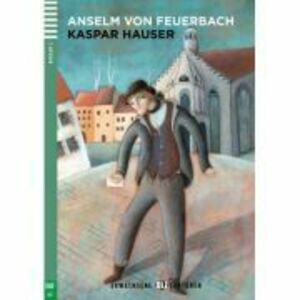 Kaspar Hauser - Anselm Ritter von Feuerbach imagine